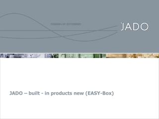 JADO – built - in products new (EASY-Box)