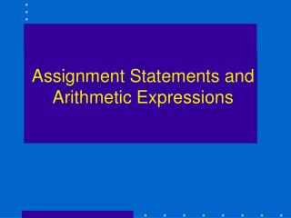 Assignment Statements and Arithmetic Expressions