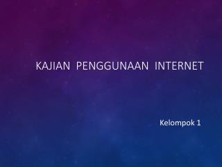 KAJIAN PENGGUNAAN INTERNET