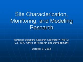 Site Characterization, Monitoring, and Modeling Research