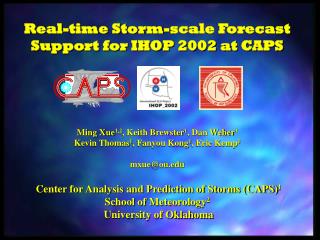 Real-time Storm-scale Forecast Support for IHOP 2002 at CAPS