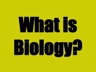 What is Biology?