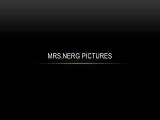 Mrs.Nerg Pictures