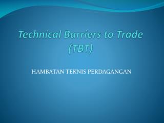 Technical Barriers to Trade (TBT)