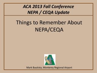 ACA 2013 Fall Conference NEPA / CEQA Update