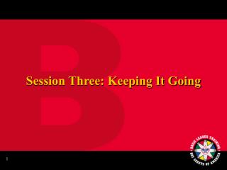 Session Three: Keeping It Going