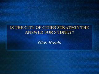 IS THE CITY OF CITIES STRATEGY THE ANSWER FOR SYDNEY?