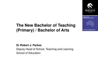 The New Bachelor of Teaching (Primary) / Bachelor of Arts