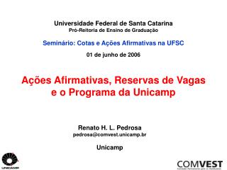 Renato H. L. Pedrosa pedrosa@comvest.unicamp.br Unicamp