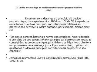 1.1 Devido processo legal e o modelo constitucional de processo brasileiro slide 1