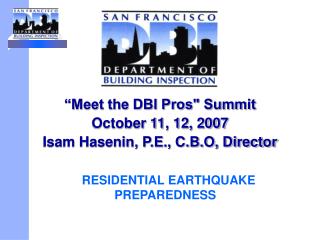 “Meet the DBI Pros" Summit October 11, 12, 2007 Isam Hasenin, P.E., C.B.O, Director