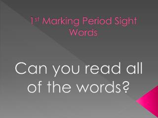 1 st Marking Period Sight Words