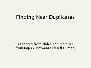 Finding Near Duplicates