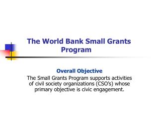 The World Bank Small Grants 		 Program