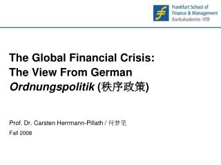 The Global Financial Crisis: The View From German Ordnungspolitik ( 秩序政策 )