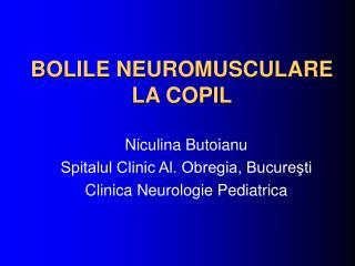 BOLILE NEUROMUSCULARE LA COPIL