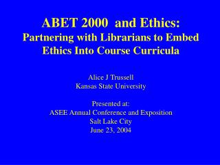 ABET 2000 and Ethics: Partnering with Librarians to Embed Ethics Into Course Curricula