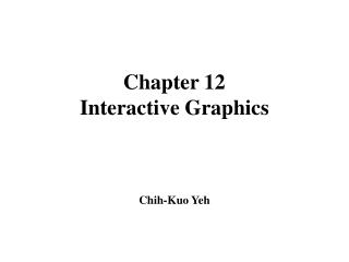 Chapter 12 Interactive Graphics