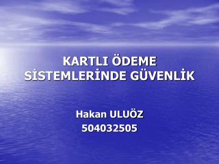 KARTLI ÖDEME SİSTEMLERİNDE GÜVENLİK