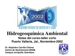 Hidrogeoquímica Ambiental Notas del curso-taller corto Puerto Vallarta, Jal., Noviembre-2002