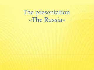 The presentation «The Russia»