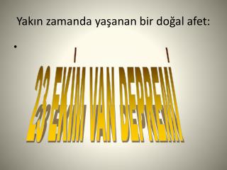 Yakın zamanda yaşanan bir doğal afet: