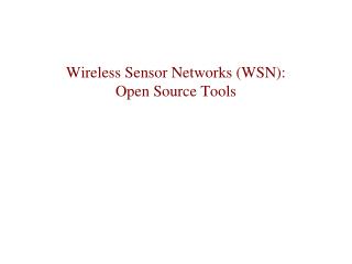 Wireless Sensor Networks (WSN): Open Source Tools