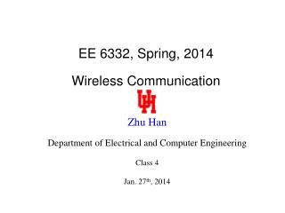 EE 6332, Spring, 2014 Wireless Communication