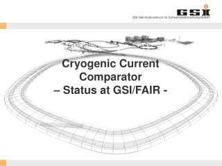 Cryogenic Current Comparator – Status at GSI/FAIR -