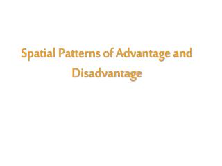 Spatial Patterns of Advantage and Disadvantage