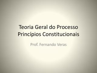 Teoria Geral do Processo Princípios Constitucionais