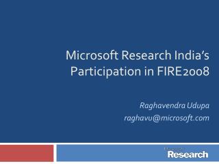 Microsoft Research India’s Participation in FIRE2008