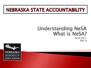 Understanding NeSA What is NeSA? 2010-2011 ESU 8