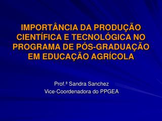 IMPORTÂNCIA DA PRODUÇÃO CIENTÍFICA E TECNOLÓGICA NO PROGRAMA DE PÓS-GRADUAÇÃO EM EDUCAÇÃO AGRÍCOLA