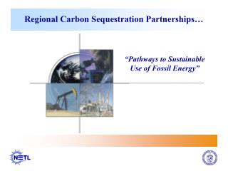 Regional Carbon Sequestration Partnerships…