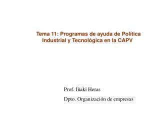 Tema 11: Programas de ayuda de Política Industrial y Tecnológica en la CAPV