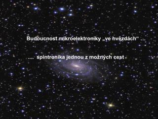 Budoucnost mikroelektroniky „ve hvězdách“ …