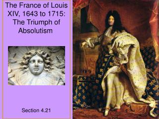 The France of Louis XIV, 1643 to 1715: The Triumph of Absolutism  Section 4.21