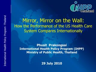 Phusit Prakongsai International Health Policy Program (IHPP) Ministry of Public Health, Thailand