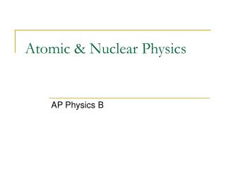 Atomic &amp; Nuclear Physics