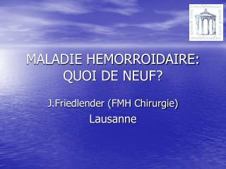 MALADIE HEMORROIDAIRE: QUOI DE NEUF?