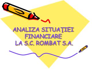 ANALIZA SITUA Ţ IEI FINANCIARE LA S.C. ROMBAT S.A.