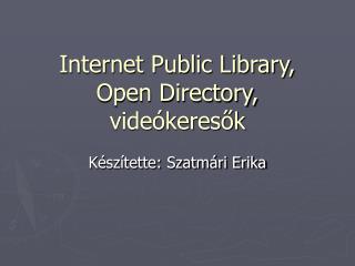 Internet Public Library, Open Directory, videókeresők