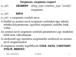 Szegmens, szegmens csoport sz_név SEGMENT aling_type combine_type ’osztály’ . . . 				szegmens