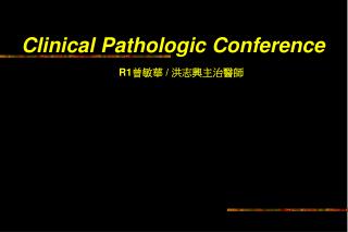 Clinical Pathologic Conference