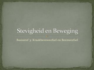 Stevigheid en Beweging