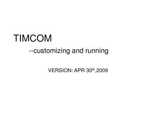 TIMCOM --customizing and running