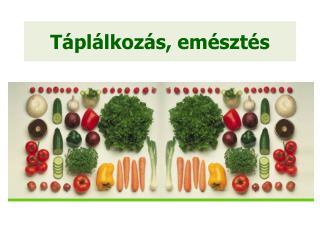 Táplálkozás, emésztés