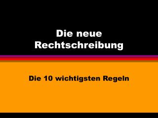 Die neue Rechtschreibung