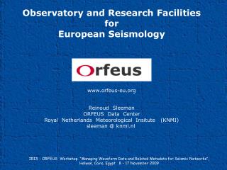 Observatory and Research Facilities for European Seismology orfeus-eu Reinoud Sleeman